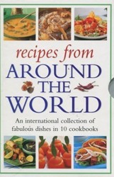 Recipes from Around the World: an international collection of fabulous dishes in 10 cookbooks