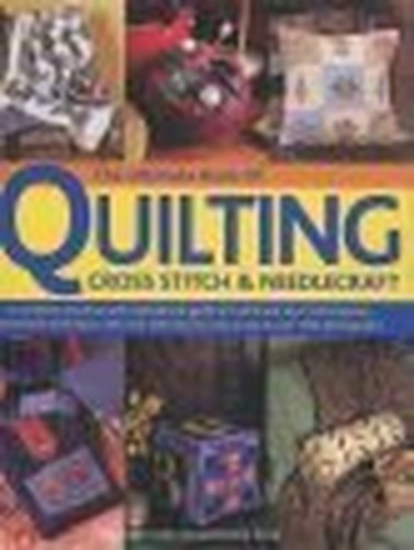The Ultimate Book of Quilting, Cross Stitch & Needlecraft
