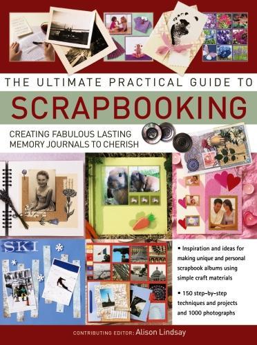 The Ultimate Practical Guide to Scrapbooking,The