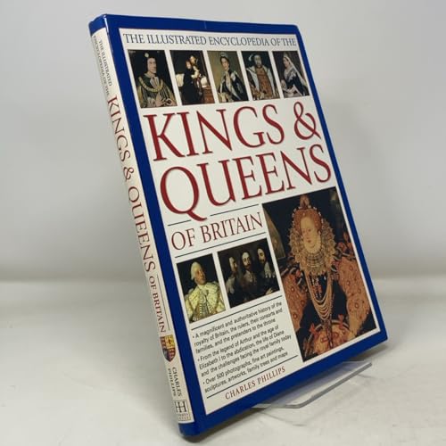 The Illustrated Encyclopedia of the Kings and Queens of Britain