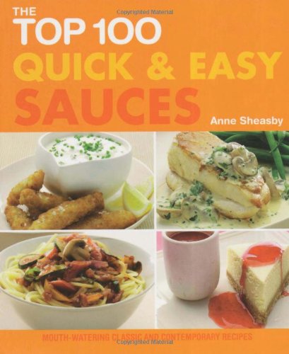 The Top 100 Quick & Easy Sauces