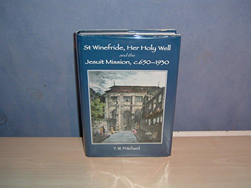 St Winefride, Her Holy Well and the Jesuit Mission, C.650 - 1930