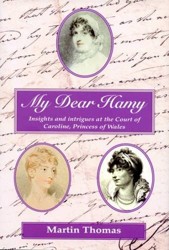 My Dear Hamy - Insights and Intrigues at the Court of Caroline, Princess of Wales