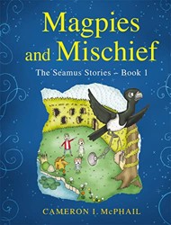 Magpies and Mischief - the Seamus Stories Book 1
