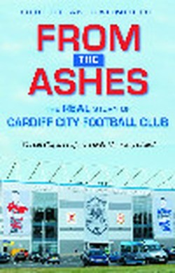 From the Ashes - The Real Story of Cardiff City Football Club