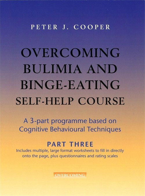 Overcoming Bulimia and Binge-Eating Self Help Course: Part Three