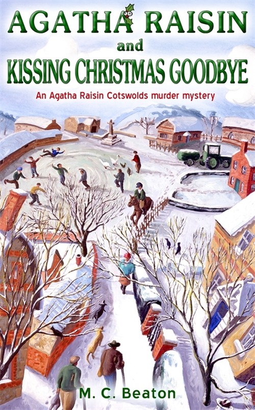 Agatha Raisin and Kissing Christmas Goodbye