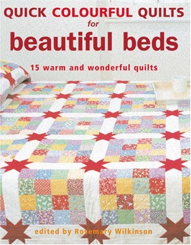 Quick Colourful Quilts for Beautiful Beds