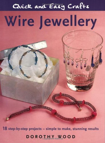 Quick and Easy Crafts: Wire Jewellery