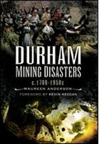 Durham Mining Disasters C.1700-1950