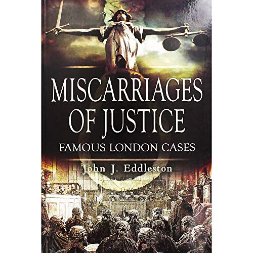 Miscarriages of Justice: Famous London Cases