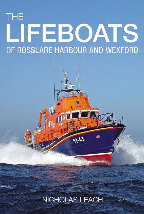 The Lifeboats of Rosslare Harbour and Wexford
