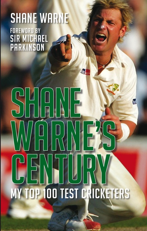 Shane Warne's CenturyMy Top 100 Test Cricketers