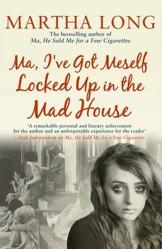 Ma, I've Got Meself Locked Up in the Madhouse
