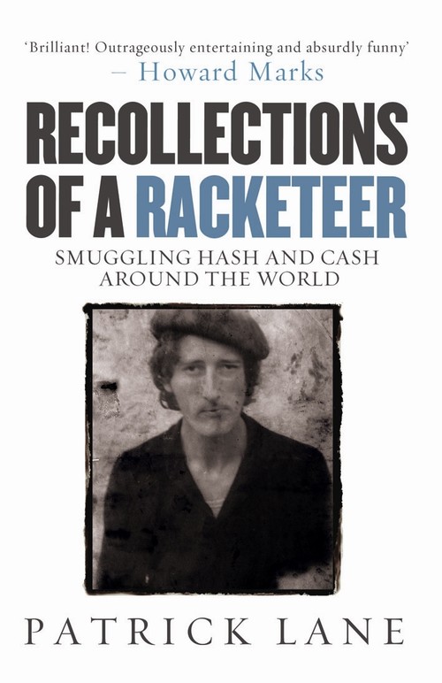 Recollections of a RacketeerSmuggling Hash and Cash Around the World