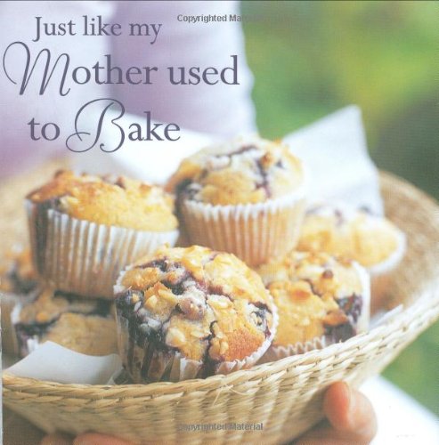 Just Like My Mother Used to Bake