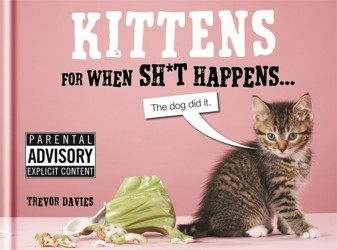 Kittens For When Sh*t Happens