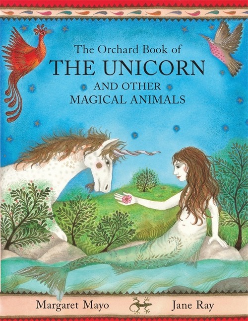 The Orchard Book Of The Unicorn And Other Magical Animals