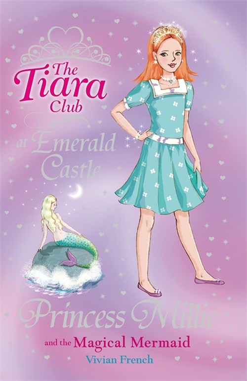 The Tiara Club: Princess Millie and the Magical Mermaid