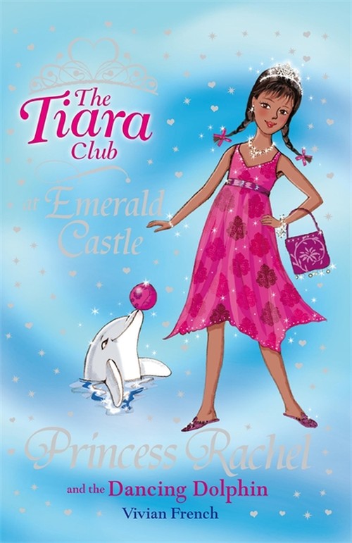 The Tiara Club: Princess Rachel and the Dancing Dolphin