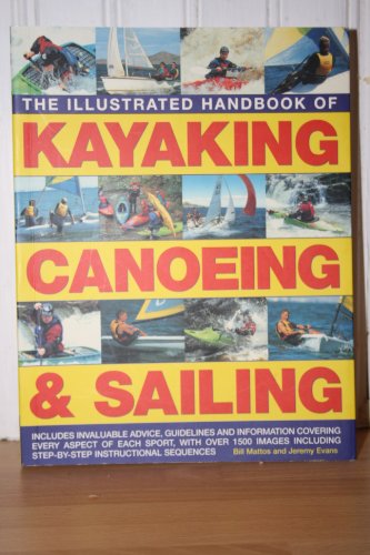 The Illustrated Handbook of Kayaking Canoeing and Sailing