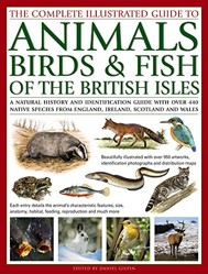 The Complete Illustrated Guide to Animals, Birds and Fish of the British Isles
