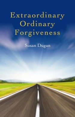 Extraordinary Ordinary Forgiveness