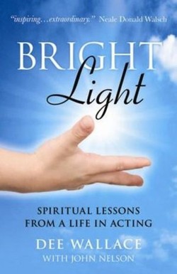 Bright Light  Spiritual Lessons  from a Life in Acting