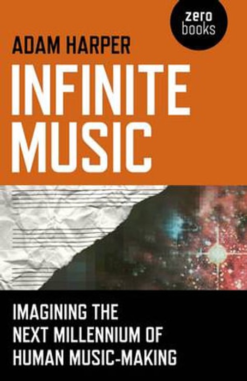 Infinite Music Imagining the Next Millennium of Human MusicMaking