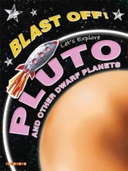 Blast Off!: Let's Explore Pluto and Other Dwarf Planets