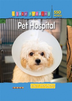 I Love Reading Fact Hounds 550 Words: Pet Hospital