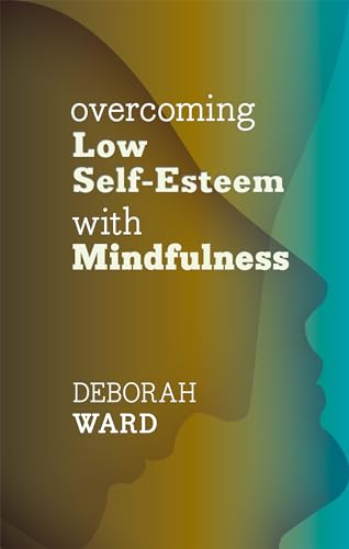 Overcoming Low Self-Esteem with Mindfulness