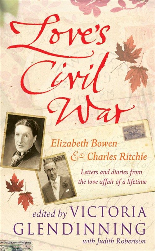 Love's Civil War: Elizabeth Bowen and Charles Ritchie