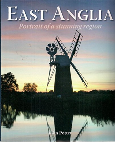 East Anglia - Portrait of a Stunning Region