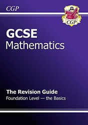 GCSE Maths Revision Guide - Foundation The Basics (A*-G Resits)