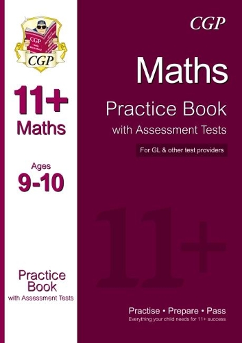 11+ Maths Practice Book with Assessment Tests Ages 9-10 (for GL & Other Test Providers)