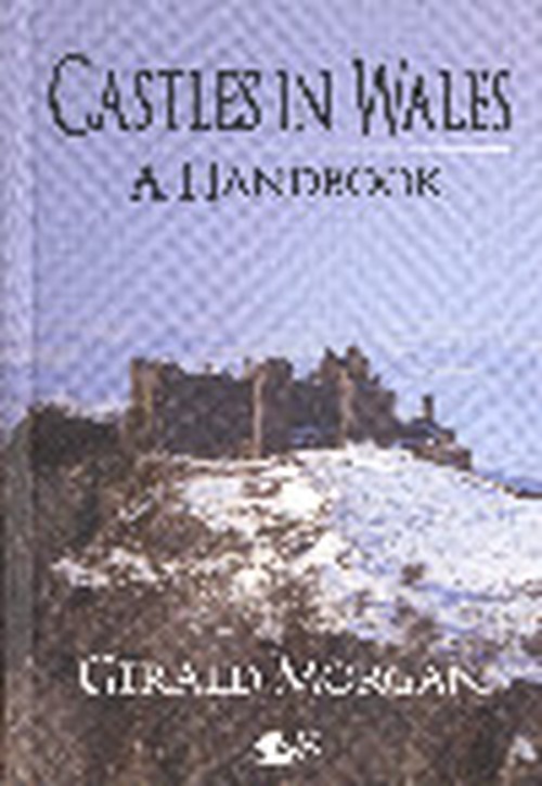 Castles in Wales - A Handbook