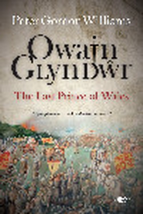 Owain Glyn Dwr - The Last Prince of Wales