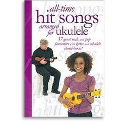 All-Time Hit Songs Arranged for Ukulele