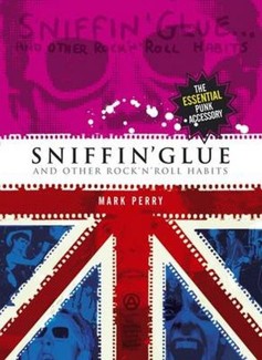 Sniffin' Glue: And Other Rock 'n' Roll Habits