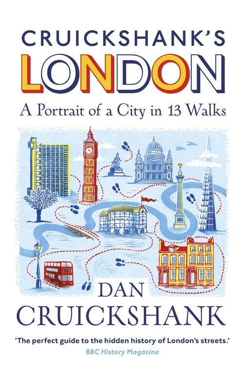 Cruickshanks London: A Portrait of a City in 13 Walks