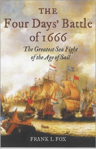 Four Days' Battle of 1666: the Greatest Sea Fight of the Age of Sail