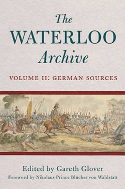 Waterloo Archive Volume II: the German Sources