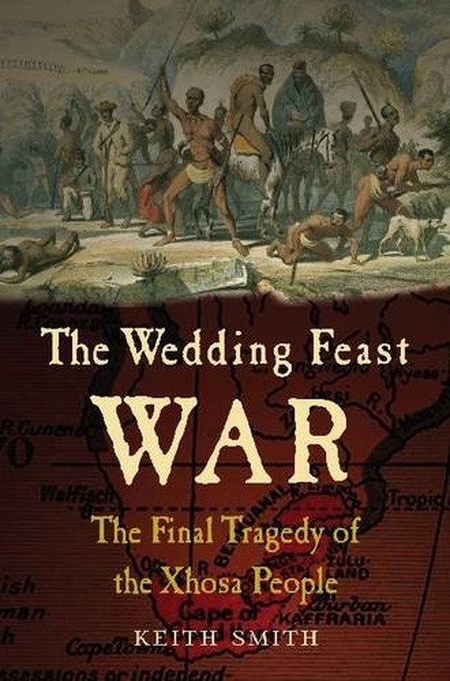 The Wedding Feast War: The Final Tragedy of the Xhosa People