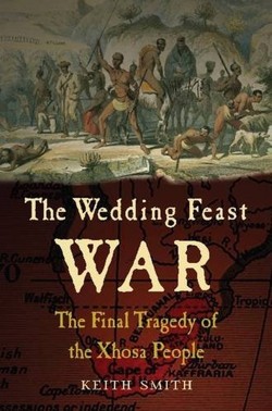 The Wedding Feast War: The Final Tragedy of the Xhosa People