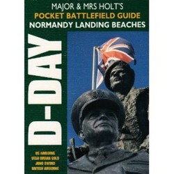 Major & Mrs Holt's Pocket Battlefield Guide to Normandy Landing Beaches