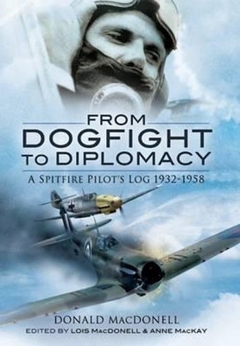 From Dogfight to Diplomacy: a Spitfire Pilot's Log 1932-1958
