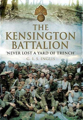 Kensington Battalion:'never Lost a Yard of Trench'