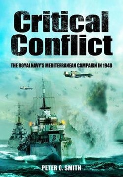 Critical Conflict: the Royal Navy's Mediterranean Campaign in 1940