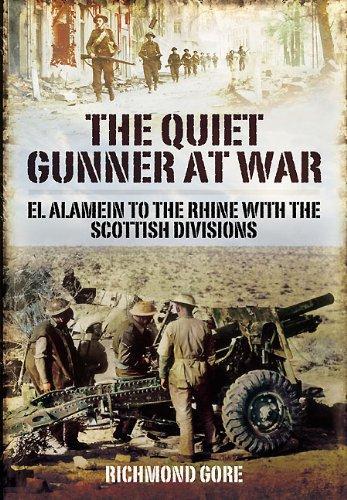 The Quiet Gunner at War: El Alamein to the Rhine With the Scottish Divisions